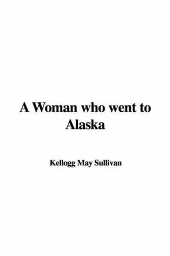 Cover of A Woman who went to Alaska