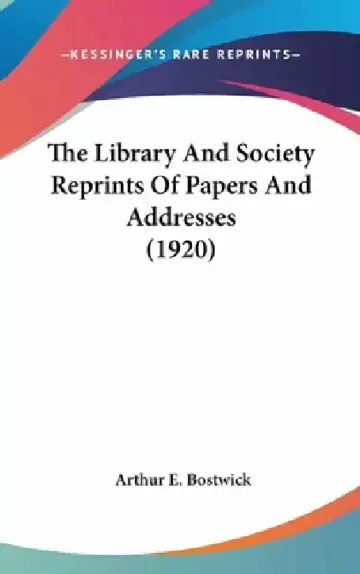 Cover of The Library And Society Reprints Of Papers And Addresses (1920)