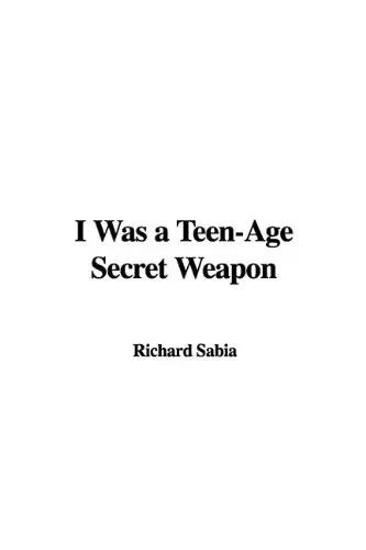Cover of I Was a Teen-Age Secret Weapon
