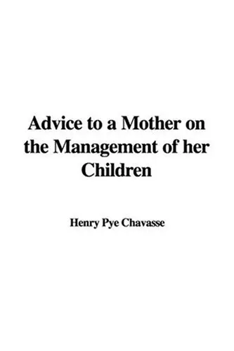 Cover of Advice to a Mother on the Management of Her Children