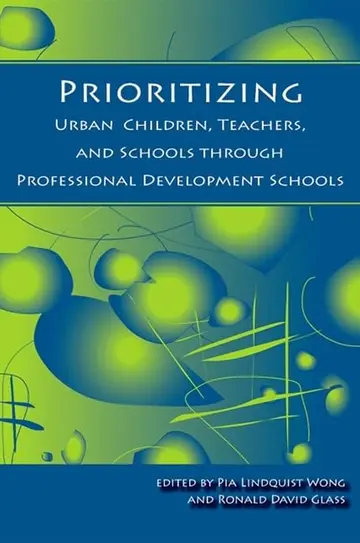 Cover of Prioritizing Urban Children, Teachers, and Schools through Professional Development Schools