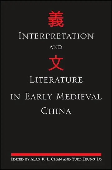 Cover of Interpretation and Literature in Early Medieval China