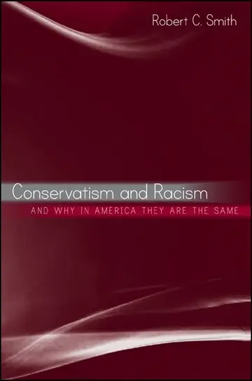 Cover of Conservatism and Racism, and Why in America They Are the Same