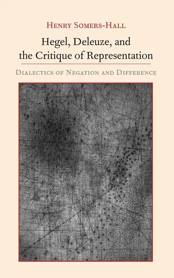Cover of Hegel, Deleuze, and the Critique of Representation