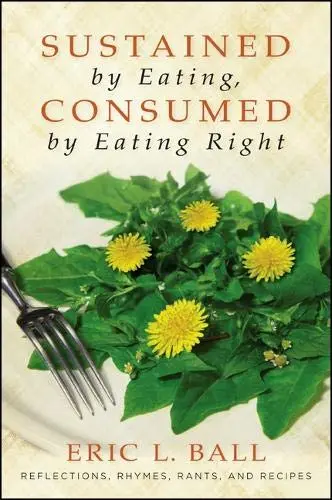 Cover of Sustained by Eating, Consumed by Eating Right