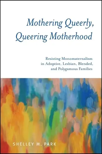 Cover of Mothering Queerly, Queering Motherhood