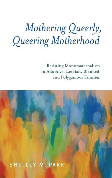 Cover of Mothering Queerly, Queering Motherhood