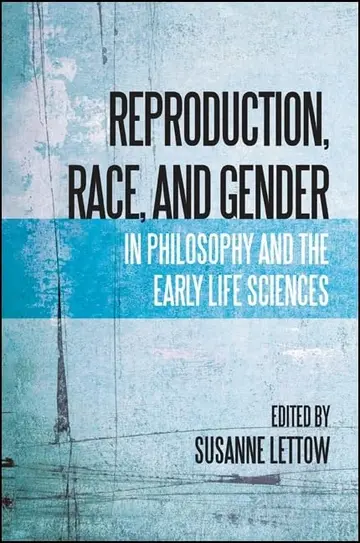 Cover of Reproduction, Race, and Gender in Philosophy and the Early Life Sciences