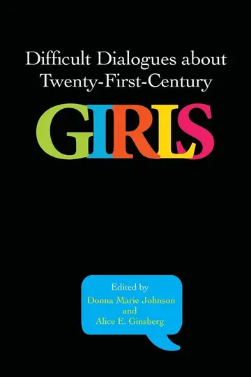 Cover of Difficult Dialogues about Twenty-First-Century Girls