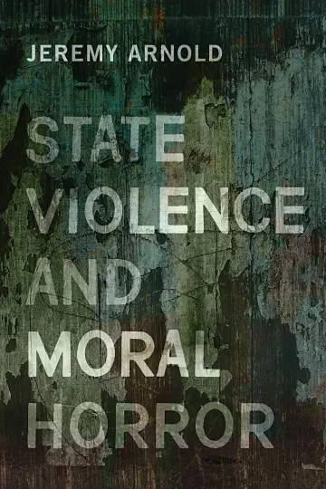 Cover of State Violence and Moral Horror