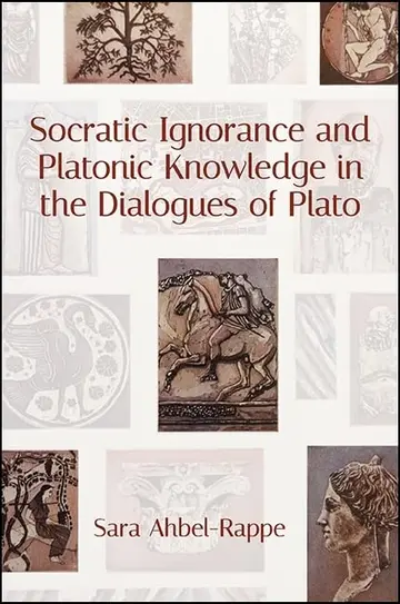 Cover of Socratic Ignorance and Platonic Knowledge in the Dialogues of Plato