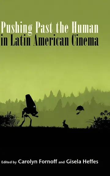 Cover of Pushing Past the Human in Latin American Cinema