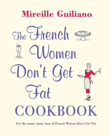 Cover of The French Women Don't Get Fat Cookbook