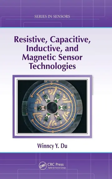 Cover of Resistive, Capacitive, Inductive, and Magnetic Sensor Technologies