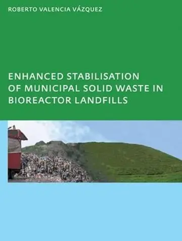 Cover of Enhanced Stabilisation of Municipal Solid Waste in Bioreactor Landfills