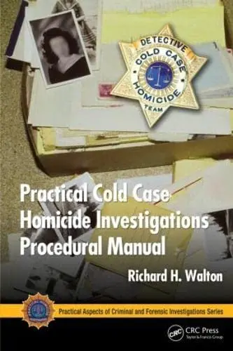 Cover of Practical Cold Case Homicide Investigations Procedural Manual (Practical Aspects of Criminal and Forensic Investigations) Walton, Richard H
