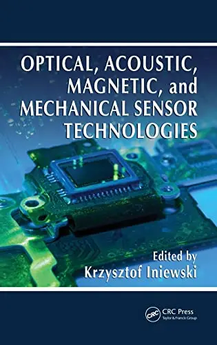 Cover of Optical, Acoustic, Magnetic, and Mechanical Sensor Technologies