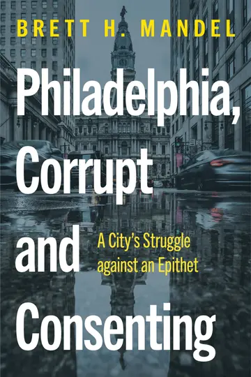 Cover of Philadelphia, Corrupt and Consenting