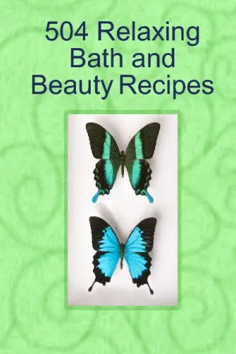 Cover of 504 Relaxing Bath and Beauty Recipes