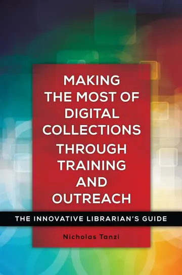 Cover of Making the Most of Digital Collections through Training and Outreach
