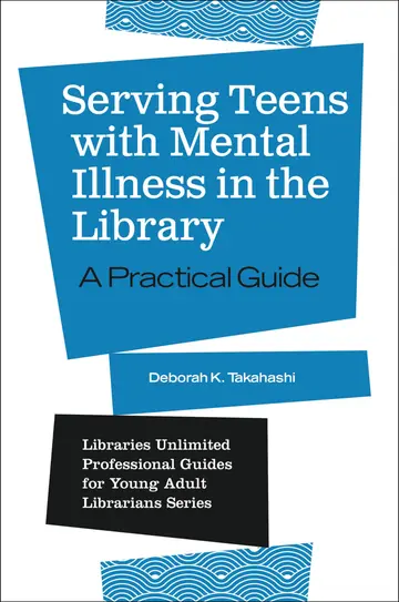 Cover of Serving Teens with Mental Illness in the Library