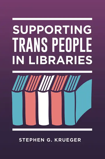 Cover of Supporting Trans People in Libraries