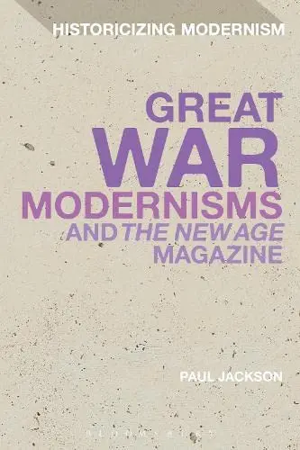 Cover of Great War Modernisms and the New Age Magazine