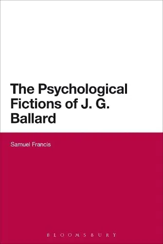 Cover of The Psychological Fictions of J.G. Ballard