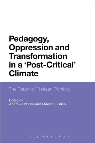 Cover of Pedagogy, Oppression and Transformation in a 'Post-Critical' Climate