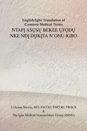 Cover of English/Igbo Translation of Common Medical Terms NtapỊ AsỤsỤ Bekee ỤfỌdỤ Nke NDỊ DỌkỊta N'Onu Ig