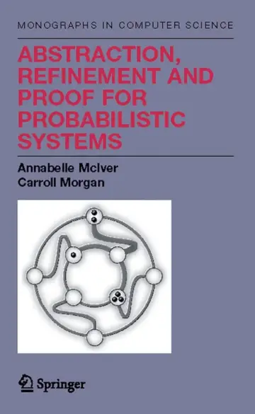 Cover of Abstraction, Refinement and Proof for Probabilistic Systems