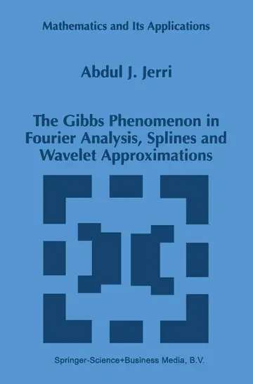 Cover of The Gibbs Phenomenon in Fourier Analysis, Splines and Wavelet Approximations