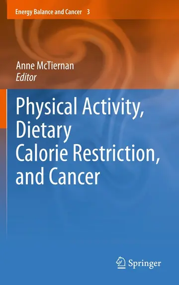 Cover of Physical Activity, Dietary Calorie Restriction, and Cancer