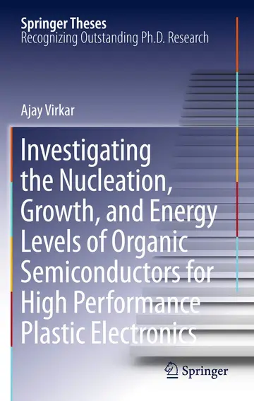 Cover of Investigating the Nucleation, Growth, and Energy Levels of Organic Semiconductors for High Performance Plastic Electronics