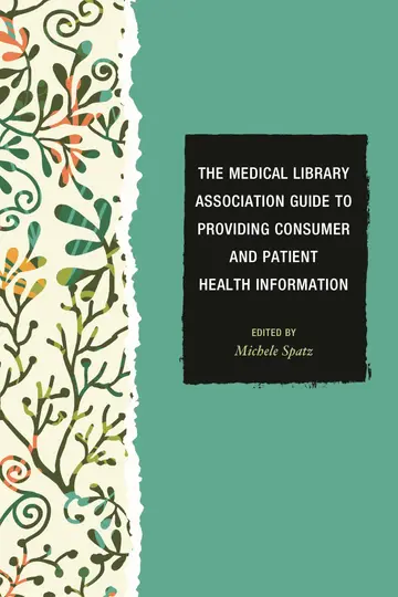 Cover of The Medical Library Association Guide to Providing Consumer and Patient Health Information