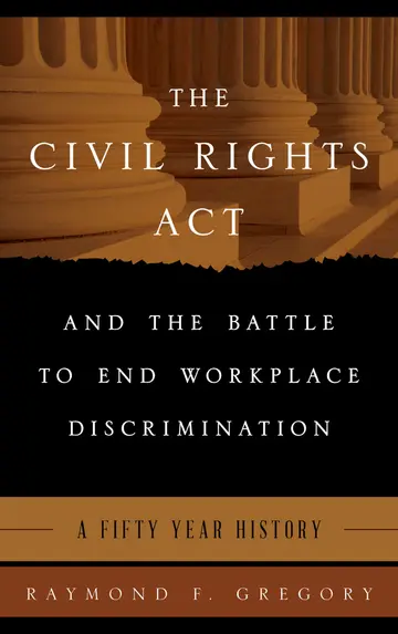 Cover of The Civil Rights Act and the Battle to End Workplace Discrimination