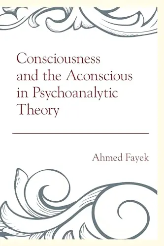 Cover of Consciousness and the Aconscious in Psychoanalytic Theory