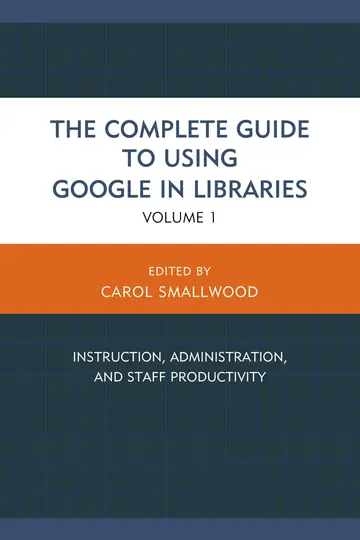 Cover of The Complete Guide to Using Google in Libraries