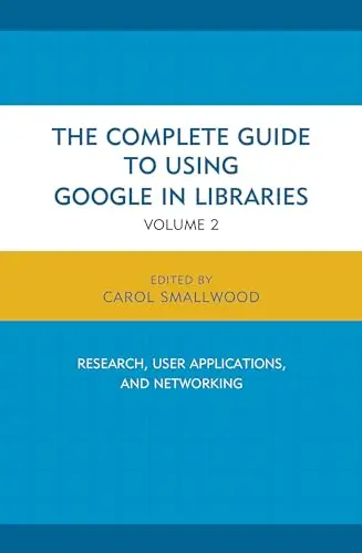 Cover of The Complete Guide to Using Google in Libraries