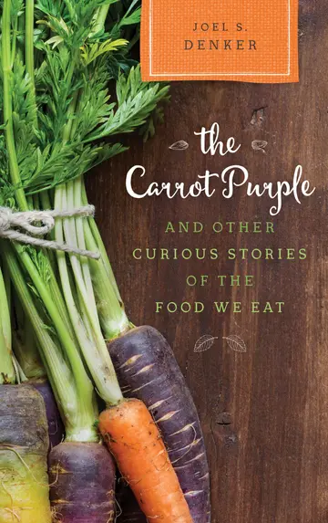 Cover of The Carrot Purple and Other Curious Stories of the Food We Eat