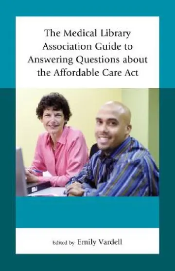 Cover of Medical Library Association Guide to Answering Questions about the Affordable Care Act