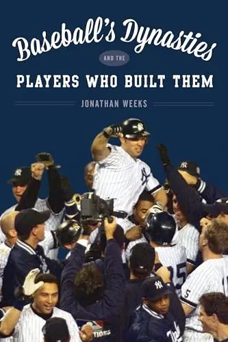 Cover of Baseball's Dynasties and the Players Who Built Them