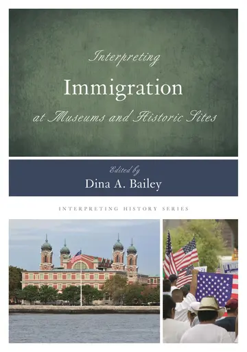 Cover of Interpreting Immigration at Museums and Historic Sites