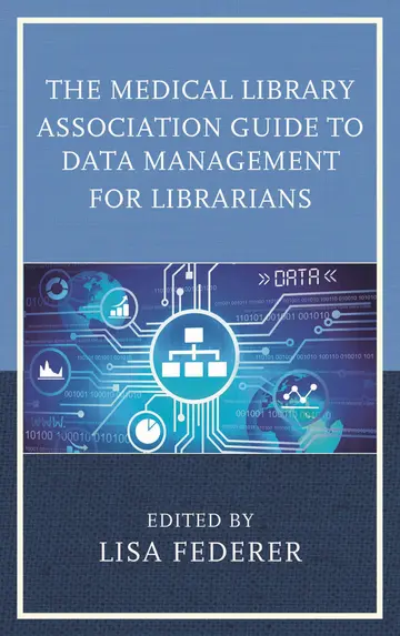 Cover of The Medical Library Association Guide to Data Management for Librarians