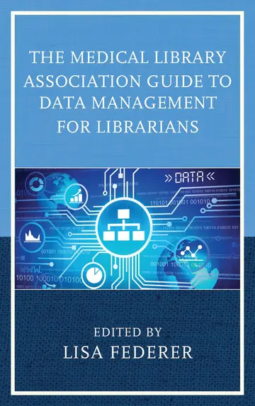 Cover of The Medical Library Association Guide to Data Management for Librarians
