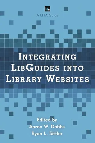 Cover of Integrating LibGuides into Library Websites (Library Information Technology Association (LITA) Guides)