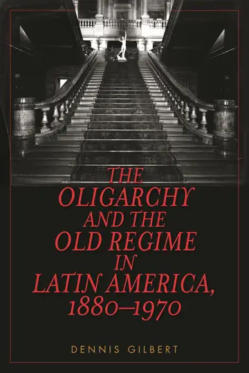 Cover of The Oligarchy and the Old Regime in Latin America, 1880-1970
