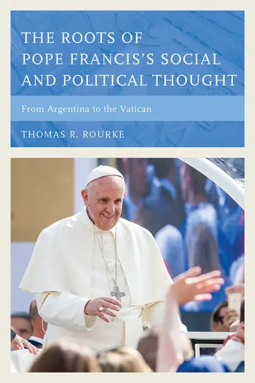 Cover of The Roots of Pope Francis's Social and Political Thought