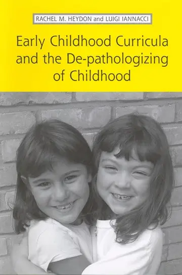 Cover of Early Childhood Curricula and the De-pathologizing of Childhood