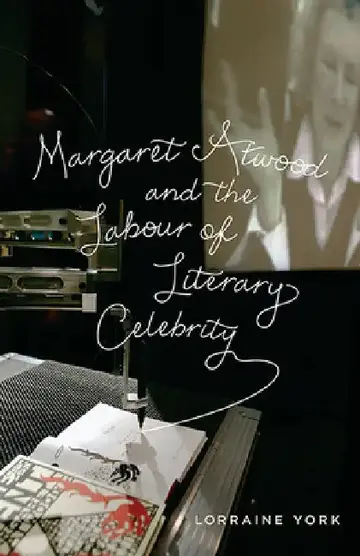 Cover of Margaret Atwood and the Labour of Literary Celebrity